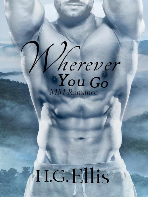 Title details for Wherever You Go by H.G. Ellis - Available